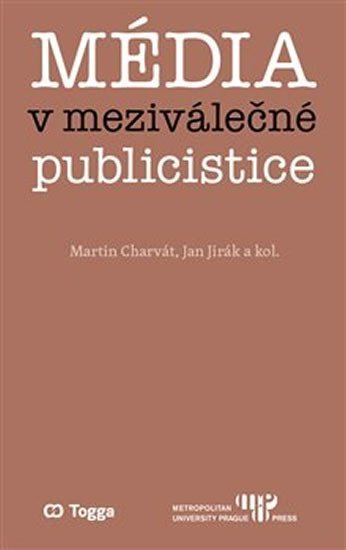 Levně Média v meziválečné publicistice - Kapitoly z dějin českého myšlení o médiích 1918–1938 (II.) - Martin Charvát