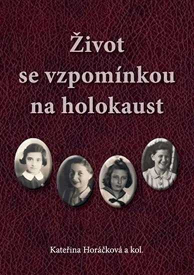 Levně Život se vzpomínkou na holokaust - Kateřina Horáčková