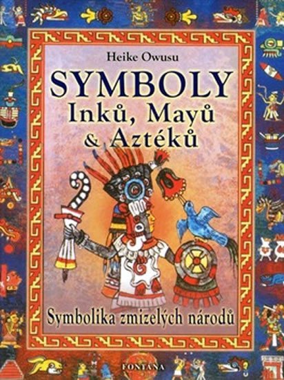 Levně Symboly Inků, Mayů a Aztéků - Symbolika zmizelých národů - Heike Owusu