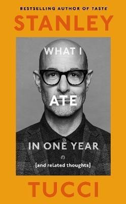 Levně What I Ate in One Year: (and related thoughts) - Stanley Tucci