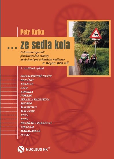 Levně ... ze sedla kola - Celoživotní zpověď příležitotného cyklisty, aneb čtení pro cyklistické nadšence a nejen pro ně - Petr Kafka
