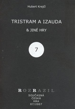 Tristram a Izauda & jiné hry - Hubert Krejčí