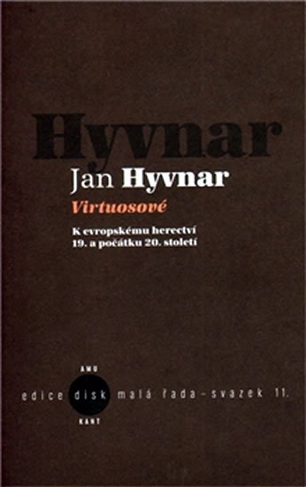 Virtuosové - K evropskému herectvií 19. a počátku 20. století - Jan Hyvnar