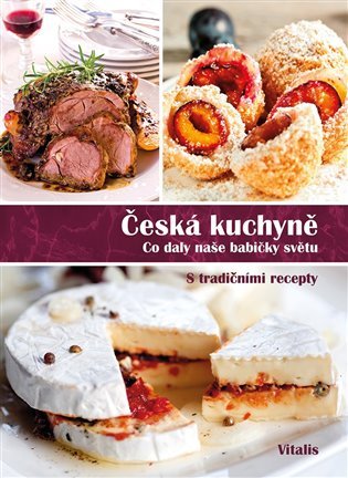 Česká kuchyně - Průvodce pro labužníky s fotografiemi a původními recepty - Harald Salfellner