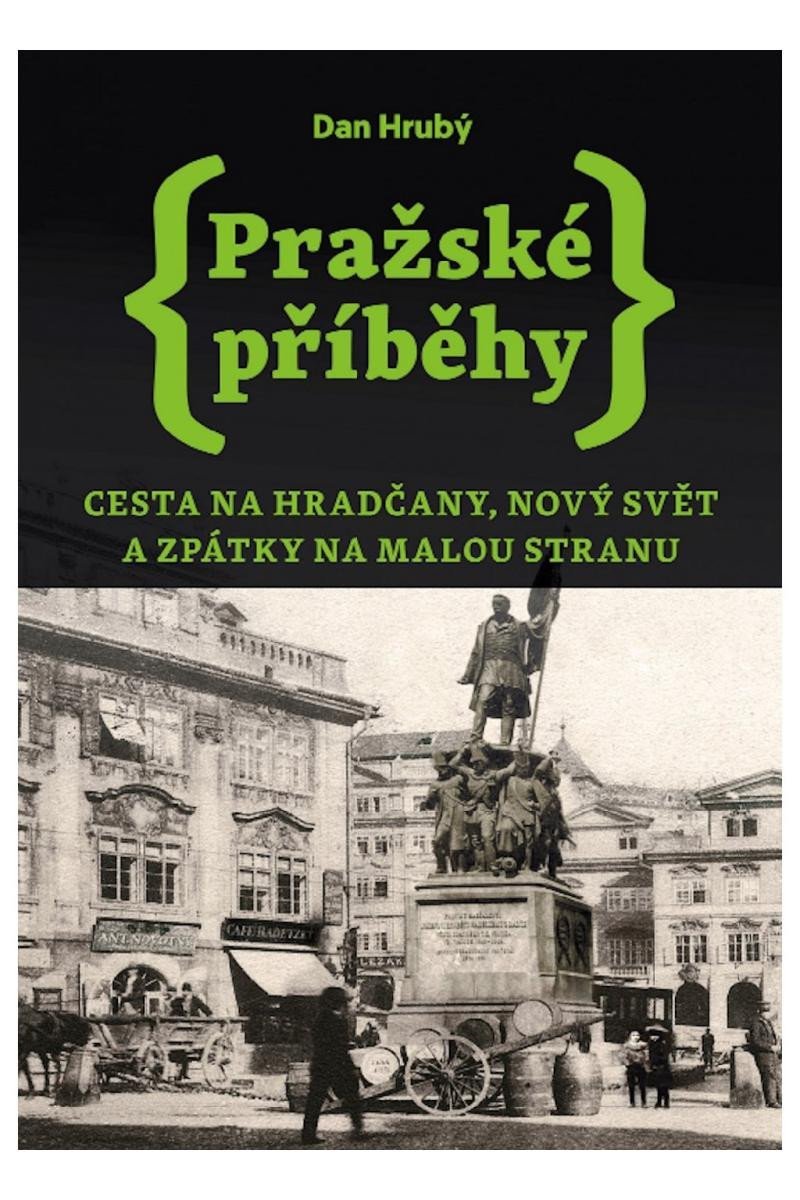 Levně Pražské příběhy 2 - Cesta na Hradčany, Nový Svět a zpátky na Malou Stranu, 1. vydání - Dan Hrubý