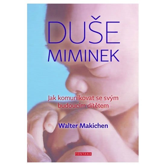 Levně Duše miminek - Jak komunikovat se svým budoucím dítětem - Walter Machiken