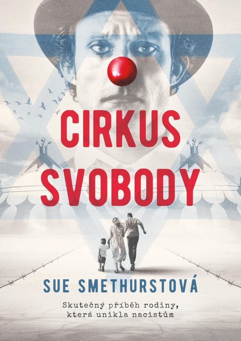 Levně Cirkus svobody - Skutečný příběh rodiny, která unikla nacistům - Sue Smethurstová