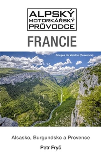 Levně Francie - Alsasko, Burgundsko a Provence - Petr Fryč