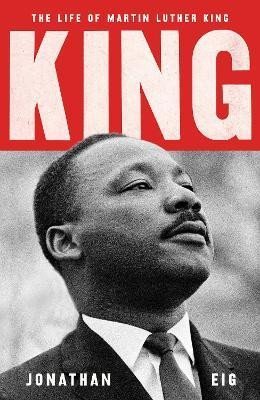 Levně King: The Life of Martin Luther King, 1. vydání - Jonathan Eig