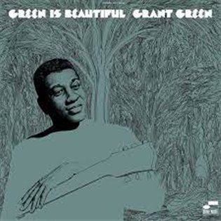 Levně Green Is Beautiful - Grant Green