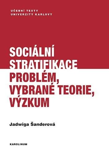 Levně Sociální stratifikace - Problém, vybrané teorie, výzkum - Jadwiga Šanderová