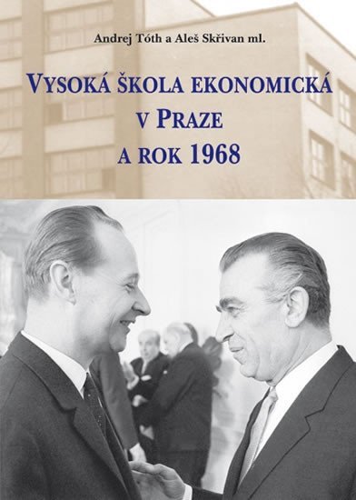Vysoká škola ekonomická v Praze a rok 1968 - Aleš Skřivan