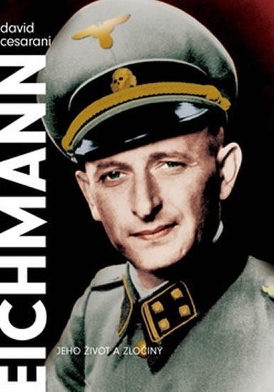 Levně Eichmann - Jeho život a zločiny - David Cesarani