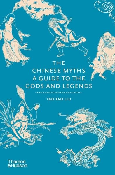 Levně The Chinese Myths: A Guide to the Gods and Legends - Liu Tao Tao