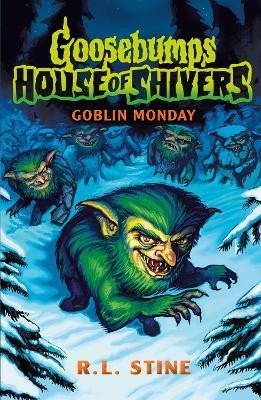 Goosebumps: House of Shivers 2: Goblin Monday - Robert Lawrence Stine