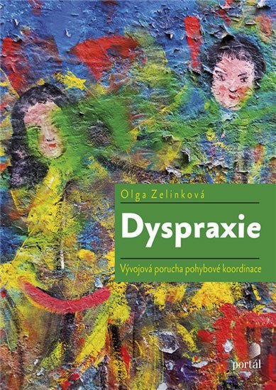 Levně Dyspraxie - Vývojová porucha pohybové koordinace - Olga Zelinková
