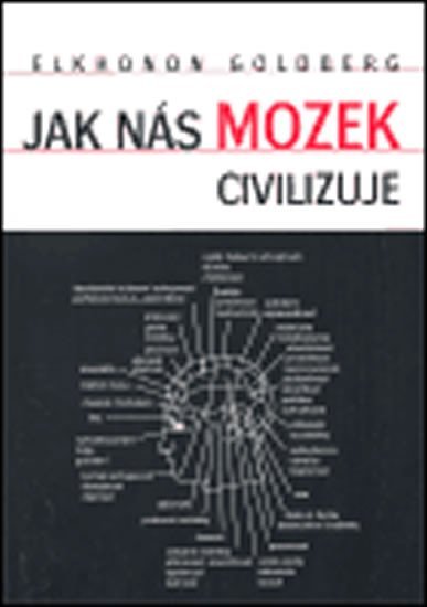 Jak nás mozek civilizuje - Elkhonon Goldberg