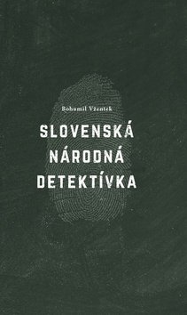 Levně Slovenská národná detektívka - Bohumil Vžentek