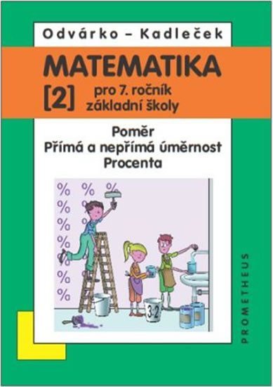Levně Matematika pro 7. roč. ZŠ - 2.díl (Poměr; přímá a nepřímá úměrnost; procenta), 3. vydání - Jiří Kadleček