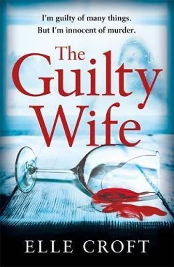 Levně The Guilty Wife - Elle Croft