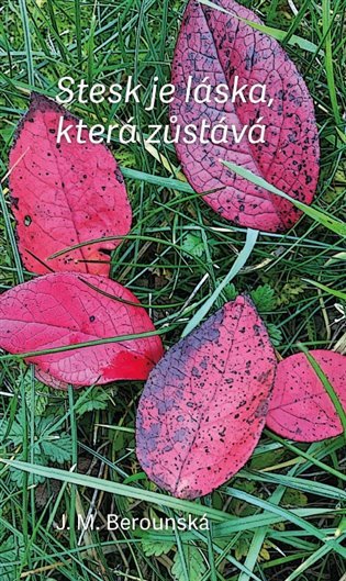 Levně Stesk je láska, která zůstává - J. M. Berounská