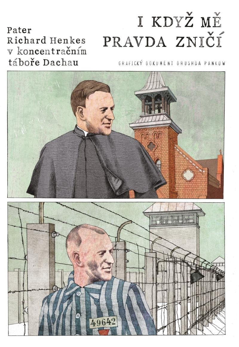Levně I když mě pravda zničí - Pater Richard Henkes v koncentračním táboře v Dachau - Drushba Pankow