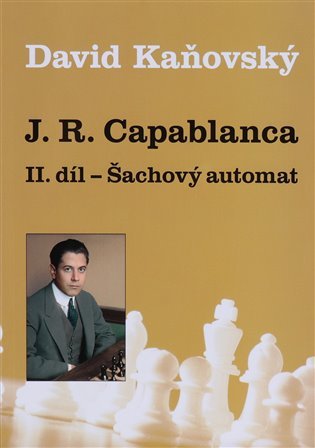 Levně J.R.Capablanca II.díl - Šachový automat - David Dejf Kaňovský