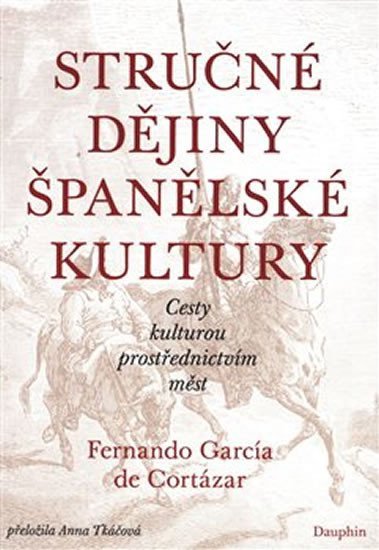 Stručné dějiny španělské kultury - de Cortázar Fernando García