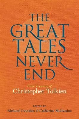 Levně Great Tales Never End, The: Essays in Memory of Christopher Tolkien - Richard Ovenden