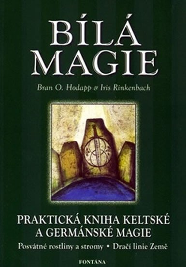 Bílá magie - Praktická kniha keltské a germánské magie - Iris Rinkenbach