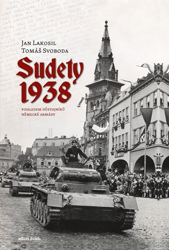 Levně Sudety 1938 pohledem důstojníků německé armády, 2. vydání - Jan Lakosil