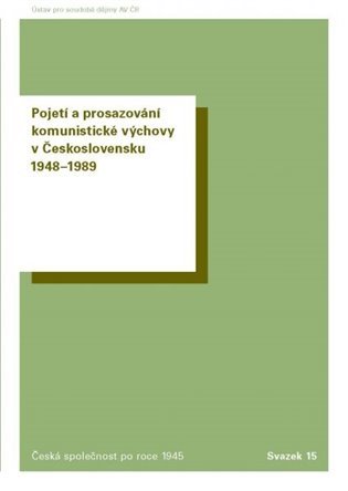 Levně Pojetí a prosazování komunistické výchovy v Československu 1948-1989 - Markéta Devátá