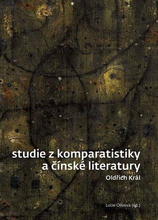 Levně Studie z komparatistiky a čínské literatury - Oldřich Král