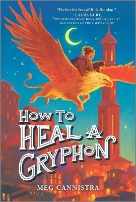 Levně How to Heal a Gryphon - Meg Cannistra