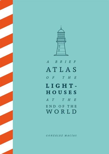 Levně A Brief Atlas of the Lighthouses at the End of the World - González Macías