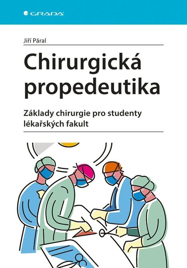 Levně Chirurgická propedeutika - Základy chirurgie pro studenty lékařských fakult - Jiří Páral