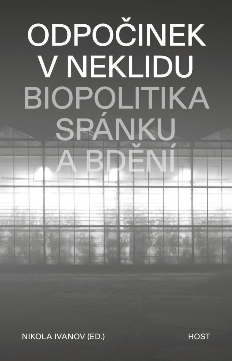 Odpočinek v neklidu - Biopolitika spánku a bdění - Nikola Ivanov