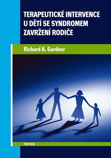 Levně Terapeutické intervence u dětí se syndromem zavržení rodiče - Richard A. Gardner