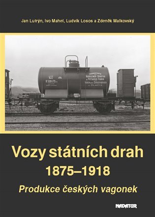 Levně Vozy státních drah 1875-1918 - Produkce českých vagonek - Jan Lutrýn