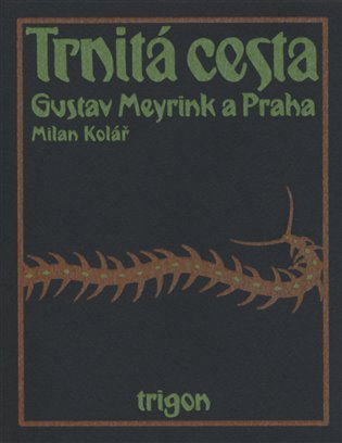 Levně Trnitá cesta - Gustav Meyrink a Praha - Milan Kolář