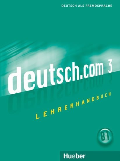 Levně Deutsch.com 3: Lehrerhandbuch - Kursisa, Anta; Pilypaityte, Lina; Szakaly, Erna