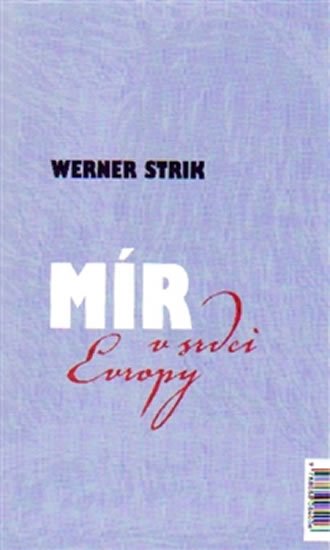 Levně Mír v srdci Evropy / Frieden im Herzen Europas - Werner Strik