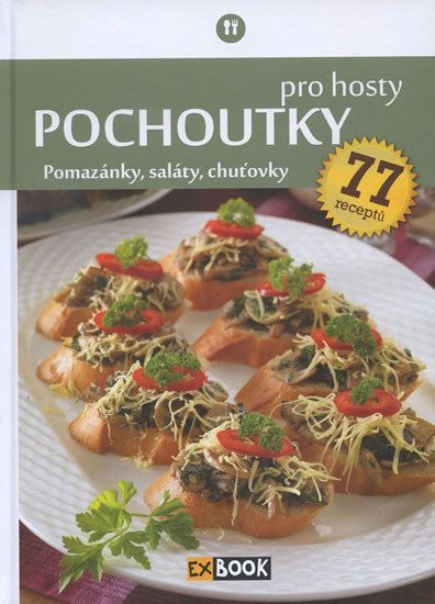 Levně Pochoutky pro hosty - Pomazánky, saláty, chuťovky, 77 receptů - autorů kolektiv