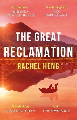 The Great Reclamation: ´Every page pulses with mud and magic´ Miranda Cowley Heller - Rachel Hengová