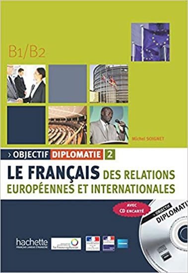 Objectif Diplomatie 2 (B1/B2) Livre de l´éleve + CD audio - Michel Soignet