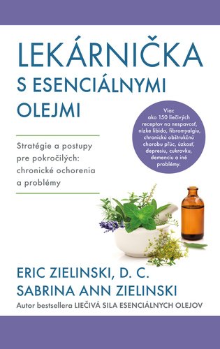 Levně Lekárnička s esenciálnymi olejmi - Eric Zielinski; Sabrina Ann Zielinsku