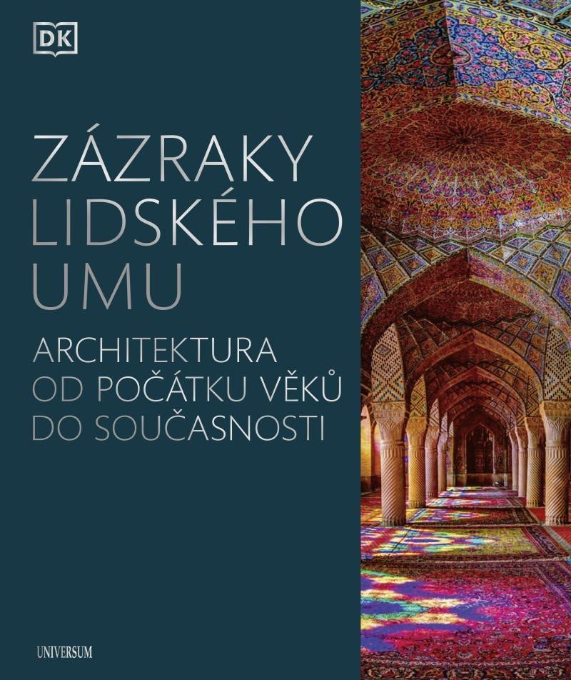 Levně Zázraky lidského umu - Architektura od počátku věků do současnosti - kolektiv autorů