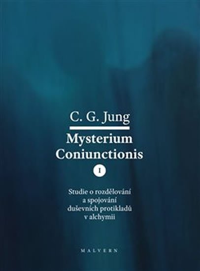 Levně Mysterium Coniunctionis I. - Studie o rozdělování a spojování duševních protikladů v alchymii - Carl Gustav Jung