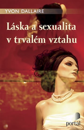 Levně Láska a sexualita v trvalém vztahu - Yvon Dallaire