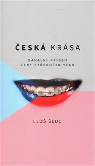 Levně Česká krása - Banální příběh ženy středního věku - Leoš Šedo